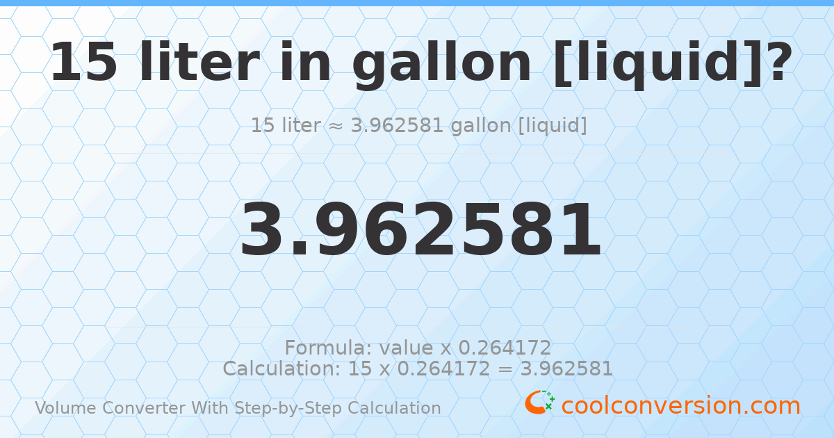 15 liters = 3.96258 gallons [liquid]